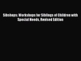 Read Sibshops: Workshops for Siblings of Children with Special Needs Revised Edition Ebook