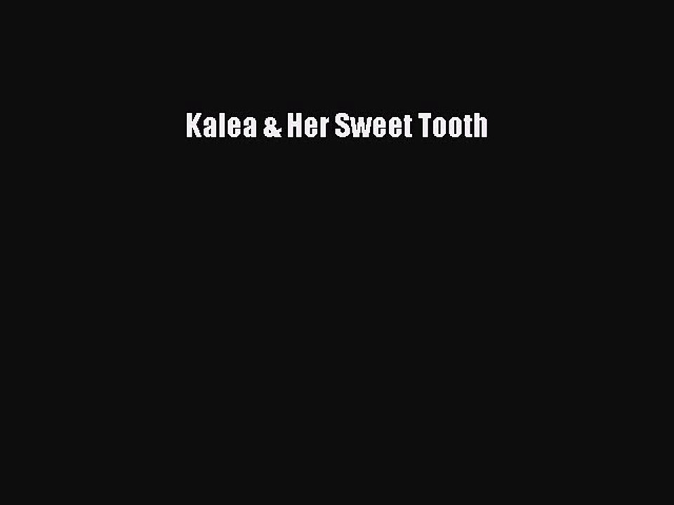 Read Kalea & Her Sweet Tooth PDF Online