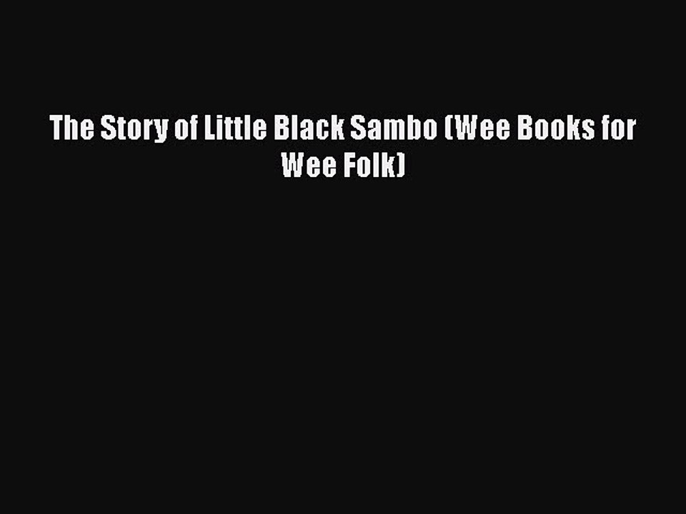 Download The Story of Little Black Sambo (Wee Books for Wee Folk) Ebook Online