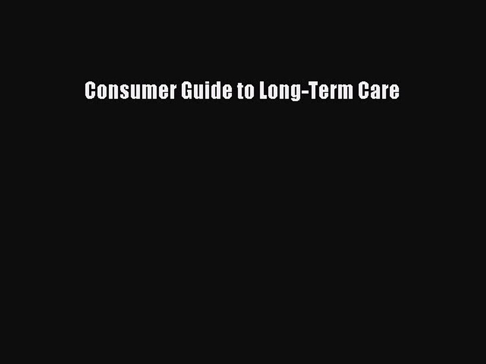 Read Consumer Guide to Long-Term Care Ebook Free