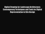 Read Digital Drawing for Landscape Architecture: Contemporary Techniques and Tools for Digital