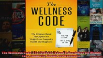 Read  The Wellness Code The EvidenceBased Prescription for Weight Loss Longevity Health and  Full EBook