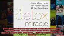 Read  Detox Miracle Restore Your Vibrant Health And Shed Pounds Quckly With This Amazing Detox  Full EBook