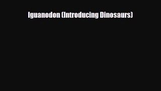 Read ‪Iguanodon (Introducing Dinosaurs) PDF Online