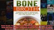Read  Bone Broth Powerful Health Improving Diet and Recipe Guide to Help you Lose Weight Fast  Full EBook