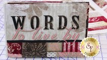 Words to Live By Projects | with Jennifer Bosworth of Shabby Fabrics