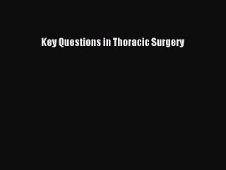 PDF Key Questions in Thoracic Surgery  Read Online