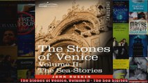 The Stones of Venice Volume II  The Sea Stories