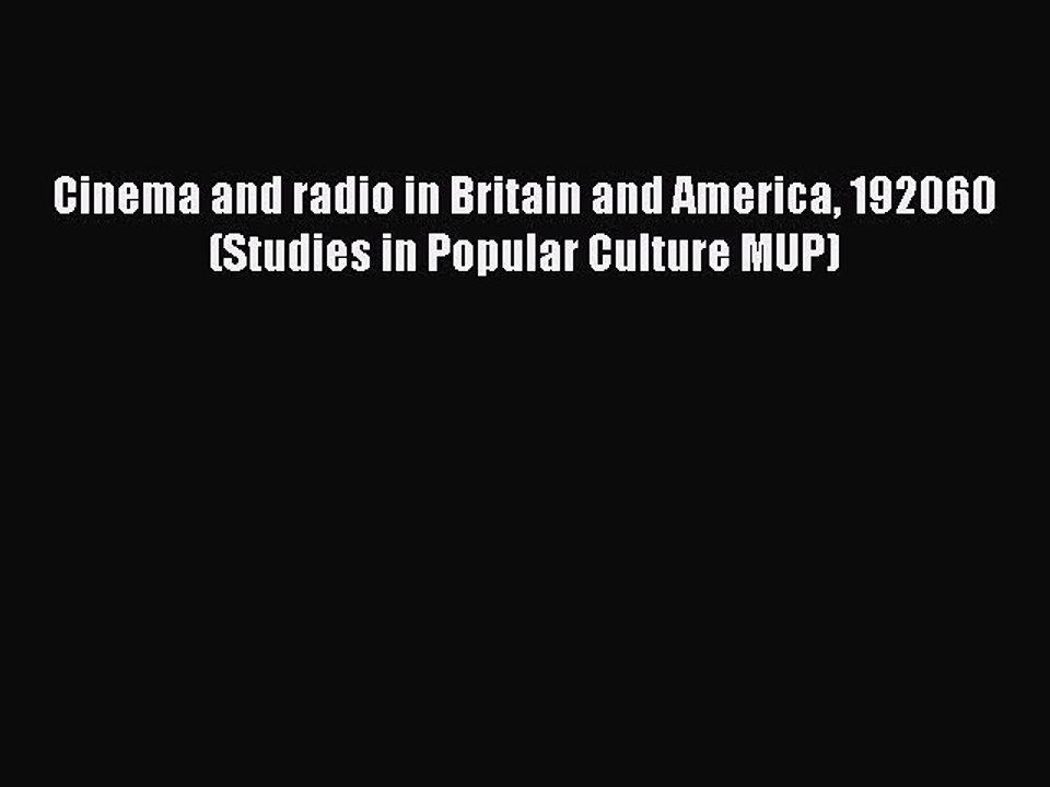 Read Cinema and radio in Britain and America 192060 (Studies in Popular Culture MUP) Ebook