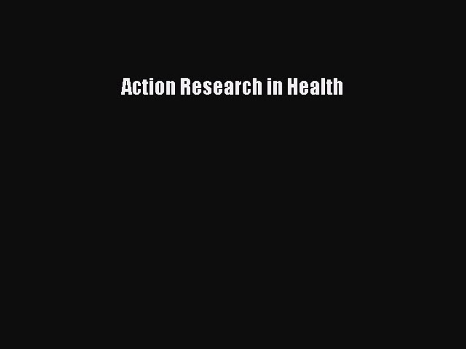 Read Action Research in Health Ebook Free