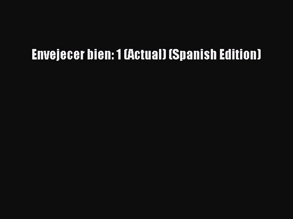 Read Envejecer bien: 1 (Actual) (Spanish Edition) Ebook Free