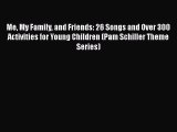 Read Me My Family and Friends: 26 Songs and Over 300 Activities for Young Children (Pam Schiller