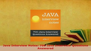 PDF  Java Interview Notes 700 Java Interview Questions Answered Read Online