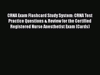 PDF CRNA Exam Flashcard Study System: CRNA Test Practice Questions & Review for the Certified