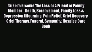 Download Grief: Overcome The Loss of A Friend or Family Member - Death Bereavement Family Loss