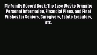 Read My Family Record Book: The Easy Way to Organize Personal Information Financial Plans and