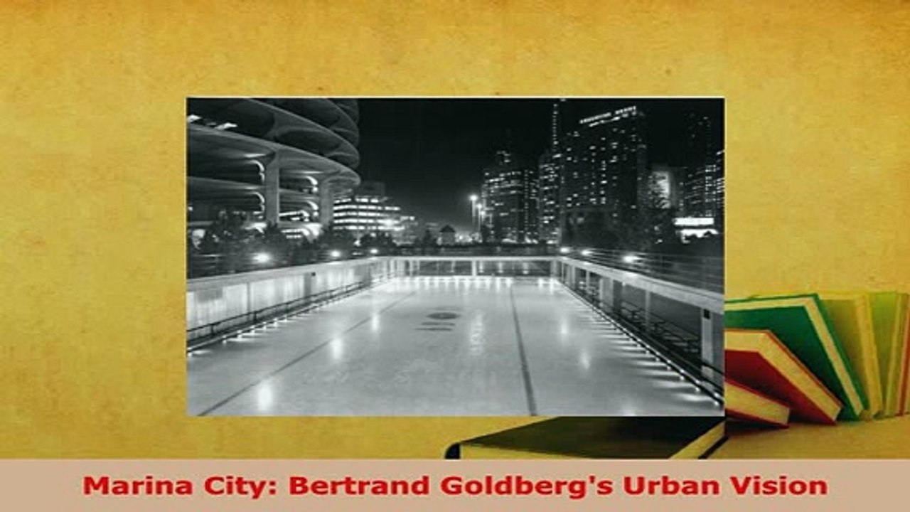 Download  Marina City Bertrand Goldbergs Urban Vision PDF Book Free