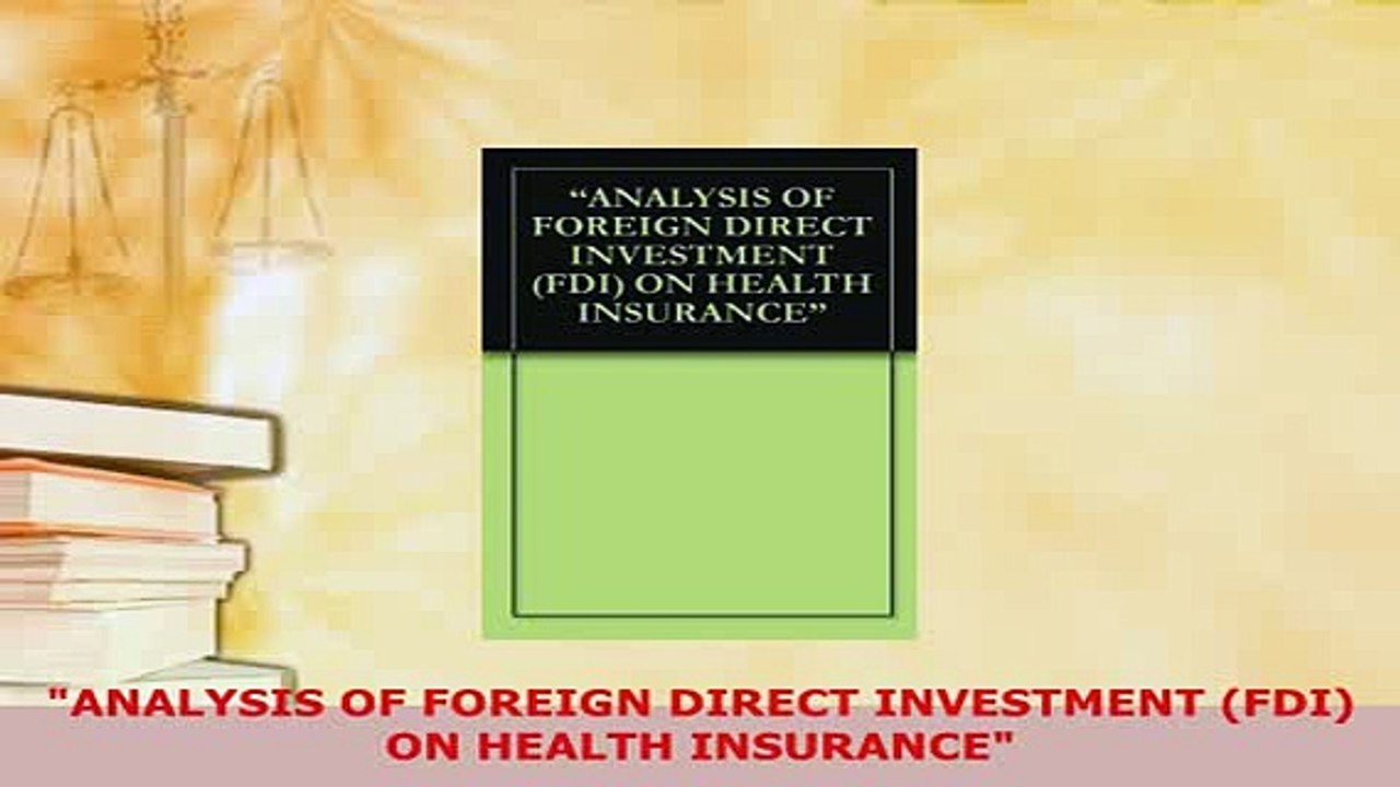 Download  ANALYSIS OF FOREIGN DIRECT INVESTMENT FDI ON HEALTH INSURANCE Ebook