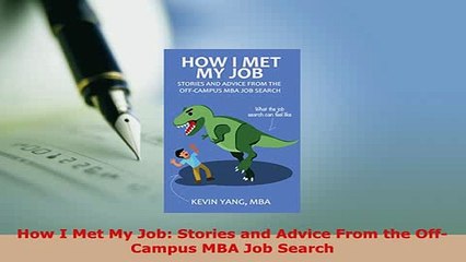 PDF  How I Met My Job Stories and Advice From the OffCampus MBA Job Search Read Online