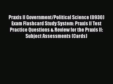 PDF Praxis II Government/Political Science (0930) Exam Flashcard Study System: Praxis II Test