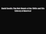 Download David Goodis: Five Noir Novels of the 1940s and 50s (Library of America)  EBook