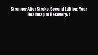 Download Stronger After Stroke Second Edition: Your Roadmap to Recovery: 1 PDF Online