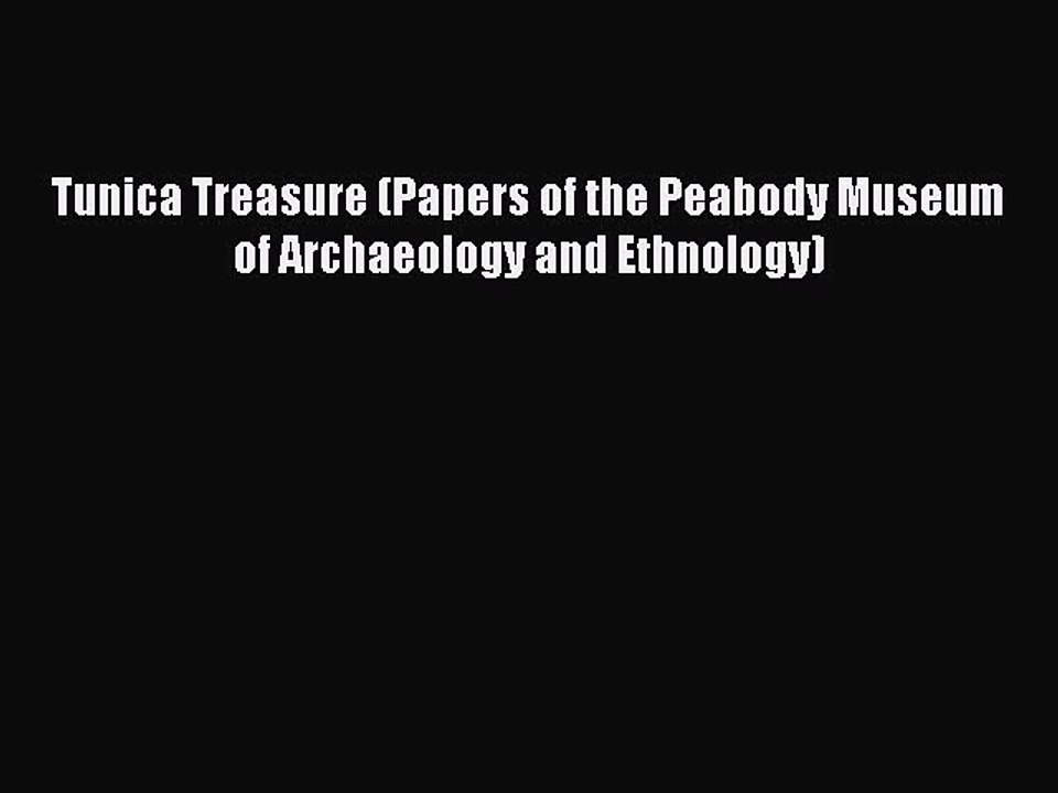 PDF Tunica Treasure (Papers of the Peabody Museum of Archaeology and Ethnology) Free Books