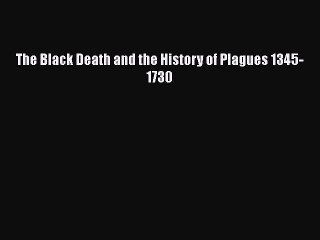 PDF The Black Death and the History of Plagues 1345-1730  Read Online