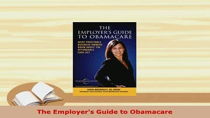 PDF  The Employers Guide to Obamacare Ebook