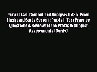 Download Praxis II Art: Content and Analysis (5135) Exam Flashcard Study System: Praxis II