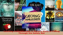 Download  Catching Homelessness A Nurses Story of Falling Through the Safety Net  EBook