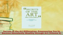 PDF  Secrets of the Art Millionaires Empowering You to Become Abundantly Wealthy through Art Ebook