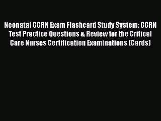 PDF Neonatal CCRN Exam Flashcard Study System: CCRN Test Practice Questions & Review for the