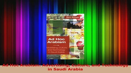 PDF  Ad Hoc Arabism Advertising Culture and Technology in Saudi Arabia PDF Full Ebook