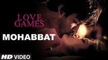 MOHABBAT Video Song _ LOVE GAMES _ Gaurav Arora, Tara Alisha Berry, Patralekha _ T-SERIES