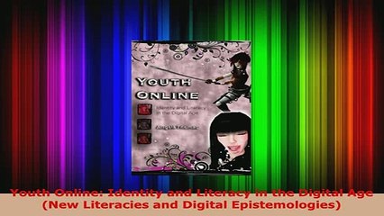PDF  Youth Online Identity and Literacy in the Digital Age New Literacies and Digital PDF Online