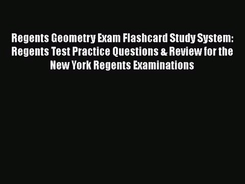 Download Regents Geometry Exam Flashcard Study System: Regents Test Practice Questions & Review