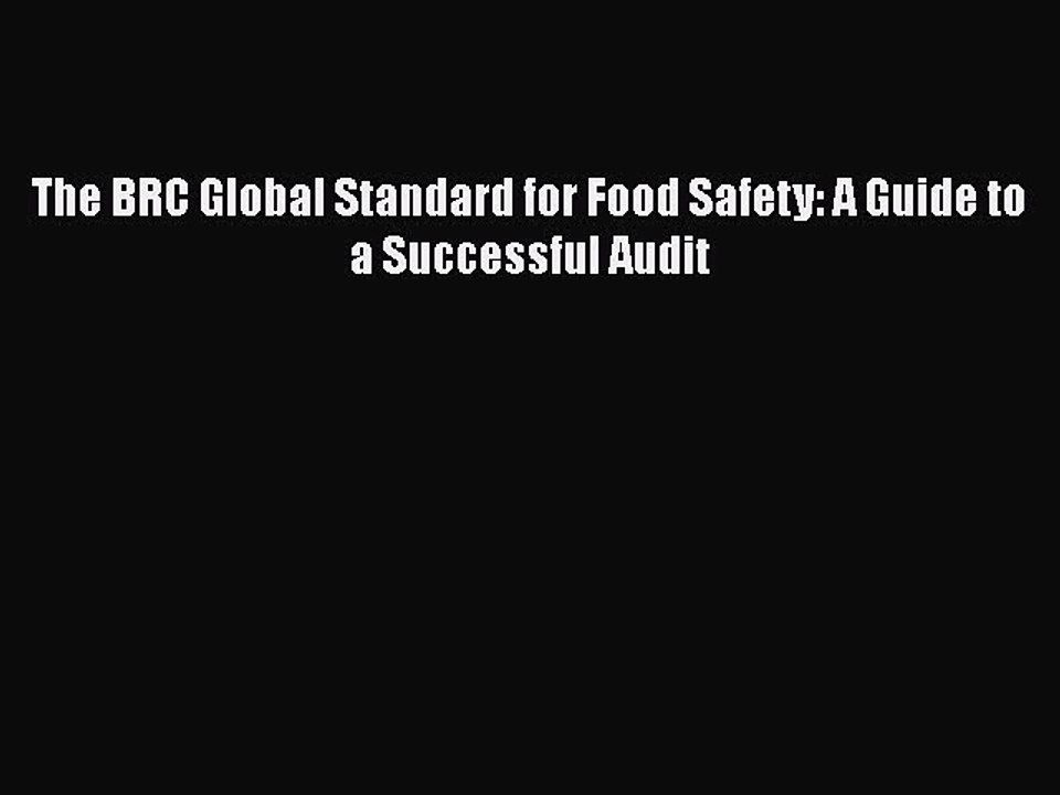 Download The BRC Global Standard for Food Safety: A Guide to a Successful Audit  EBook
