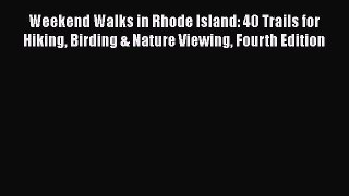 [PDF] Weekend Walks in Rhode Island: 40 Trails for Hiking Birding & Nature Viewing Fourth Edition