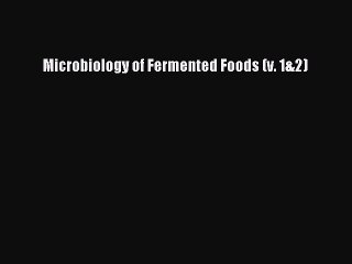 Download Microbiology of Fermented Foods (v. 1&2)  Read Online