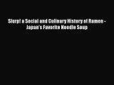PDF Slurp! a Social and Culinary History of Ramen - Japan's Favorite Noodle Soup Free Books