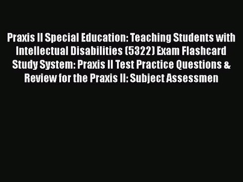 PDF Praxis II Special Education: Teaching Students with Intellectual Disabilities (5322) Exam