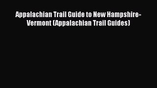 [PDF] Appalachian Trail Guide to New Hampshire-Vermont (Appalachian Trail Guides) [Read] Full