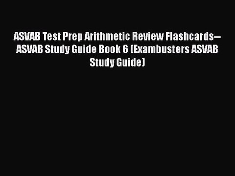 PDF ASVAB Test Prep Arithmetic Review Flashcards ASVAB Study Guide Book 6 (Exambusters ASVAB
