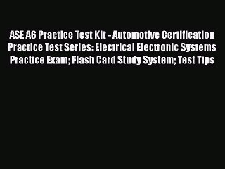 Download ASE A6 Practice Test Kit - Automotive Certification Practice Test Series: Electrical