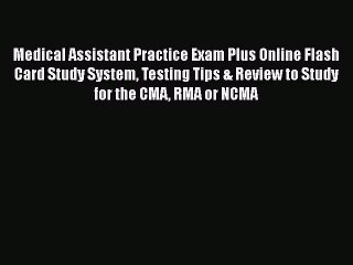 Download Medical Assistant Practice Exam Plus Online Flash Card Study System Testing Tips &