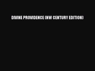 PDF DIVINE PROVIDENCE (NW CENTURY EDITION)  EBook