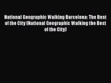 [PDF] National Geographic Walking Barcelona: The Best of the City (National Geographic Walking