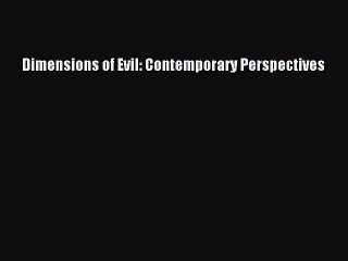 Download Dimensions of Evil: Contemporary Perspectives  Read Online