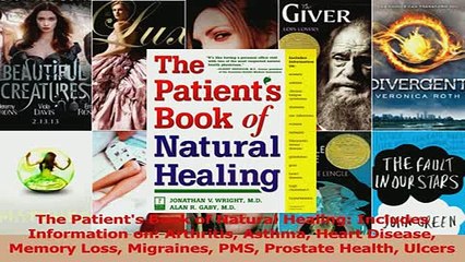 The Patients Book of Natural Healing Includes Information on Arthritis Asthma Heart